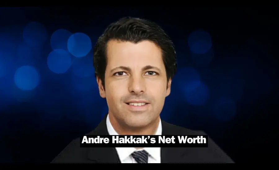 How Much is Andre Hakkak’s Net Worth-A Deep Dive into His Wealth