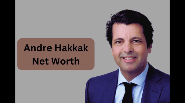 How Much is Andre Hakkak’s Net Worth-A Deep Dive into His Wealth