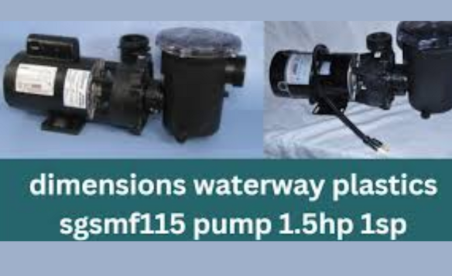 Dimensions Waterway Plastics SGSMF115 Pump 1.5HP 1SP-Comprehensive Guide